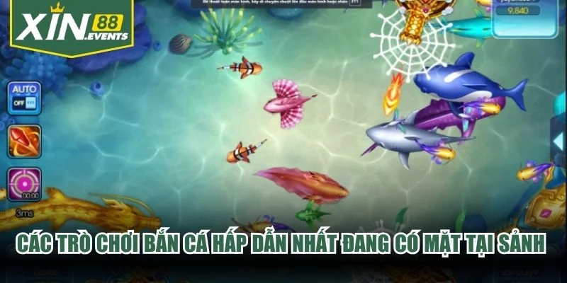Các trò chơi bắn cá hấp dẫn nhất đang có mặt tại sảnh bắn cá XIN88