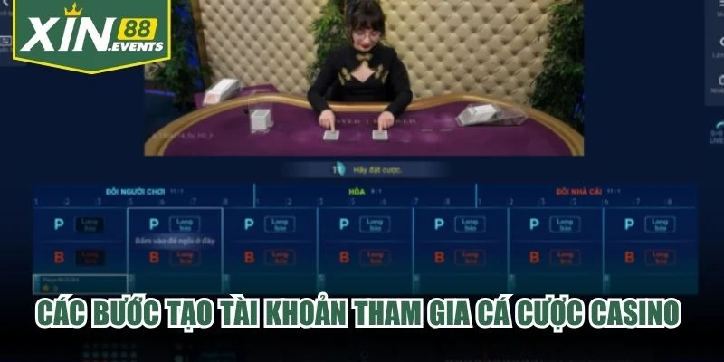 Các bước tạo tài khoản tham gia cược casino XIN88 chuẩn cho bạn mới