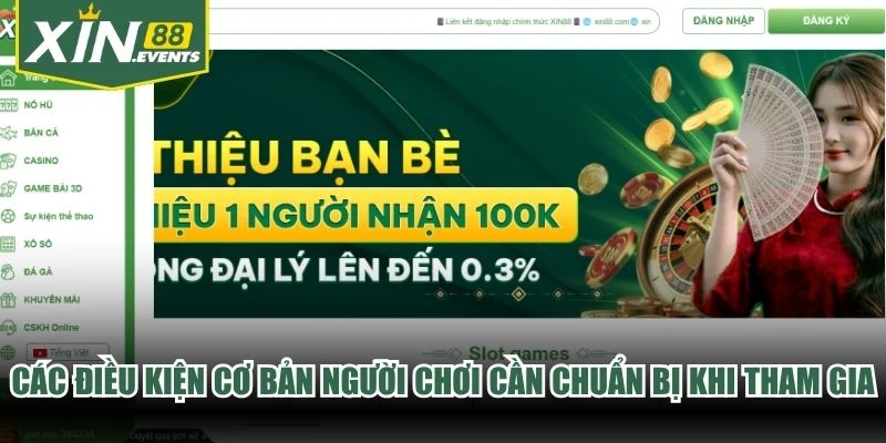 Các điều kiện cơ bản người chơi cần chuẩn bị khi tham gia vào XIN88