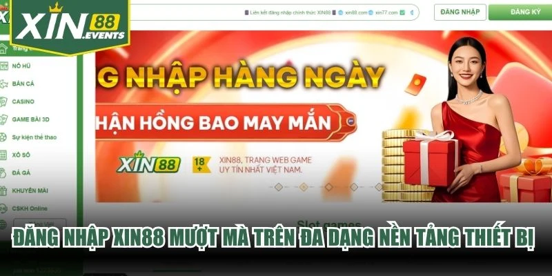 Đăng nhập XIN88 mượt mà trên đa dạng nền tảng thiết bị hiện đại