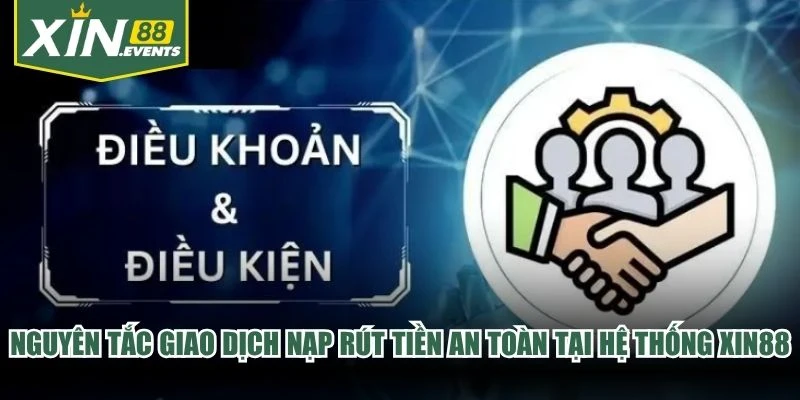 Nguyên tắc giao dịch nạp rút tiền an toàn tại hệ thống XIN88