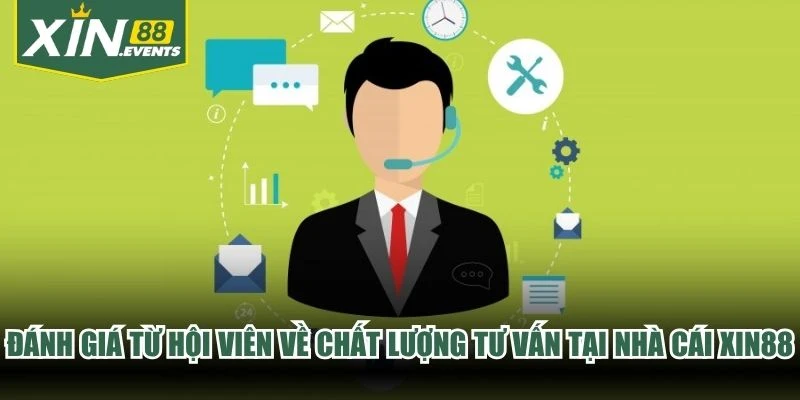 Đánh giá từ hội viên về chất lượng tư vấn tại nhà cái XIN88